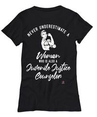 Juvenile Justice Counselor T-shirt Never Underestimate A Woman Who Is Also A Juvenile Justice Counselor Womens T-Shirt Black