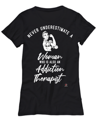 Addiction Therapist T-shirt Never Underestimate A Woman Who Is Also An Addiction Therapist Womens T-Shirt Black