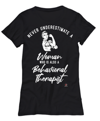Behavioral Therapist T-shirt Never Underestimate A Woman Who Is Also A Behavioral Therapist Womens T-Shirt Black