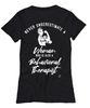 Behavioral Therapist T-shirt Never Underestimate A Woman Who Is Also A Behavioral Therapist Womens T-Shirt Black