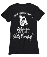 Child Therapist T-shirt Never Underestimate A Woman Who Is Also A Child Therapist Womens T-Shirt Black