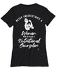 Nutritional Counselor T-shirt Never Underestimate A Woman Who Is Also A Nutritional Counselor Womens T-Shirt Black