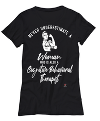 Cognitive Behavioral Therapist T-shirt Never Underestimate A Woman Who Is Also A Cognitive Behavioral Therapist Womens T-Shirt Black