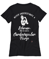 Cardiovascular Nurse T-shirt Never Underestimate A Woman Who Is Also A Cardiovascular Nurse Womens T-Shirt Black