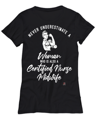 Certified Nurse Midwife T-shirt Never Underestimate A Woman Who Is Also A Certified Nurse Midwife Womens T-Shirt Black