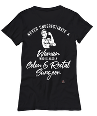 Colon Rectal Surgeon T-shirt Never Underestimate A Woman Who Is Also A Colon Rectal Surgeon Womens T-Shirt Black