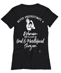 Oral Maxillofacial Surgeon T-shirt Never Underestimate A Woman Who Is Also An Oral Maxillofacial Surgeon Womens T-Shirt Black