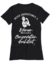 Conservation Architect T-shirt Never Underestimate A Woman Who Is Also A Conservation Architect Womens T-Shirt Black