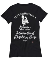 Interventional Radiology Nurse T-shirt Never Underestimate A Woman Who Is Also An Interventional Radiology Nurse Womens T-Shirt Black