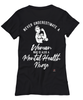 Mental Health Nurse T-shirt Never Underestimate A Woman Who Is Also A Mental Health Nurse Womens T-Shirt Black