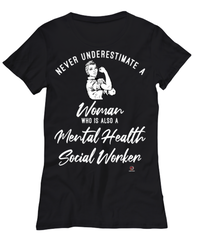 Mental Health Social Worker T-shirt Never Underestimate A Woman Who Is Also A Mental Health Social Worker Womens T-Shirt Black