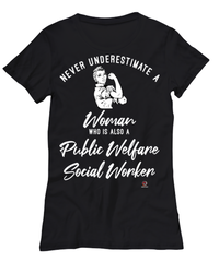 Public Welfare Social Worker T-shirt Never Underestimate A Woman Who Is Also A Public Welfare Social Worker Womens T-Shirt Black