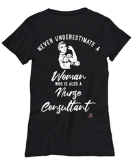 Nurse Consultant T-shirt Never Underestimate A Woman Who Is Also A Nurse Consultant Womens T-Shirt Black