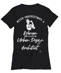 Urban Design Architect T-shirt Never Underestimate A Woman Who Is Also An Urban Design Architect Womens T-Shirt Black