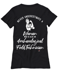 Archaeological Field Technician T-shirt Never Underestimate A Woman Who Is Also An Archaeological Field Tech Womens T-Shirt Black