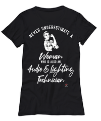 Audio Lighting Technician T-shirt Never Underestimate A Woman Who Is Also An Audio Lighting Tech Womens T-Shirt Black
