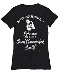 Clinical Pharmaceutical Scientist T-shirt Never Underestimate A Woman Who Is Also A Clinical Pharmaceutical Scientist Womens T-Shirt Black