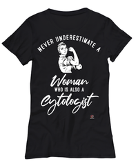 Cytologist T-shirt Never Underestimate A Woman Who Is Also A Cytologist Womens T-Shirt Black