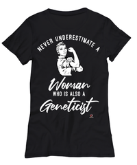 Geneticist T-shirt Never Underestimate A Woman Who Is Also A Geneticist Womens T-Shirt Black
