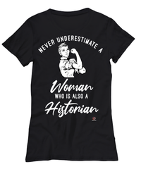 Historian T-shirt Never Underestimate A Woman Who Is Also A Historian Womens T-Shirt Black