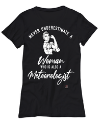 Meteorologist T-shirt Never Underestimate A Woman Who Is Also A Meteorologist Womens T-Shirt Black