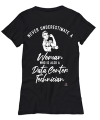 Data Center Technician T-shirt Never Underestimate A Woman Who Is Also A Data Center Tech Womens T-Shirt Black