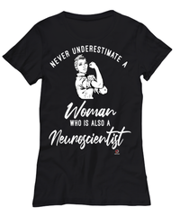 Neuroscientist T-shirt Never Underestimate A Woman Who Is Also A Neuroscientist Womens T-Shirt Black
