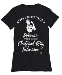 Electrical Rig Technician T-shirt Never Underestimate A Woman Who Is Also An Electrical Rig Tech Womens T-Shirt Black