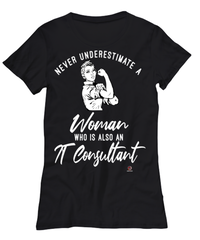 IT Consultant T-shirt Never Underestimate A Woman Who Is Also An IT Consultant Womens T-Shirt Black