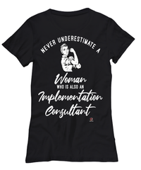 Implementation Consultant T-shirt Never Underestimate A Woman Who Is Also An Implementation Consultant Womens T-Shirt Black