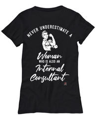 Internal Consultant T-shirt Never Underestimate A Woman Who Is Also An Internal Consultant Womens T-Shirt Black