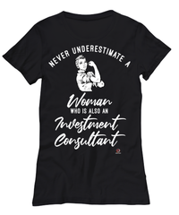 Investment Consultant T-shirt Never Underestimate A Woman Who Is Also An Investment Consultant Womens T-Shirt Black