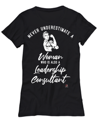 Leadership Consultant T-shirt Never Underestimate A Woman Who Is Also A Leadership Consultant Womens T-Shirt Black