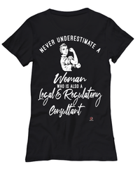 Legal Regulatory Consultant T-shirt Never Underestimate A Woman Who Is Also A Legal Regulatory Consultant Womens T-Shirt Black