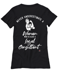 Legal Consultant T-shirt Never Underestimate A Woman Who Is Also A Legal Consultant Womens T-Shirt Black