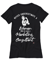 Marketing Consultant T-shirt Never Underestimate A Woman Who Is Also A Marketing Consultant Womens T-Shirt Black
