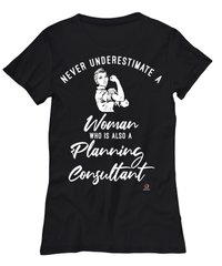 Planning Consultant T-shirt Never Underestimate A Woman Who Is Also A Planning Consultant Womens T-Shirt Black