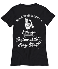 Sustainability Consultant T-shirt Never Underestimate A Woman Who Is Also A Sustainability Consultant Womens T-Shirt Black