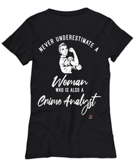 Crime Analyst T-shirt Never Underestimate A Woman Who Is Also A Crime Analyst Womens T-Shirt Black