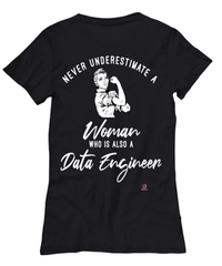 Data Engineer T-shirt Never Underestimate A Woman Who Is Also A Data Engineer Womens T-Shirt Black