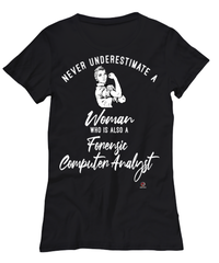 Forensic Computer Analyst T-shirt Never Underestimate A Woman Who Is Also A Forensic Computer Analyst Womens T-Shirt Black