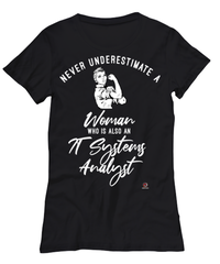 IT Systems Analyst T-shirt Never Underestimate A Woman Who Is Also An IT Systems Analyst Womens T-Shirt Black