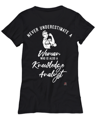 Knowledge Analyst T-shirt Never Underestimate A Woman Who Is Also A Knowledge Analyst Womens T-Shirt Black
