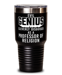 Funny Professor of Religion Tumbler Evil Genius Cleverly Disguised As A Professor of Religion 30oz Stainless Steel Black