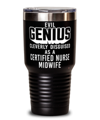 Funny Certified Nurse Midwife Tumbler Evil Genius Cleverly Disguised As A Certified Nurse Midwife 30oz Stainless Steel Black