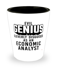 Funny Economic Analyst Shot Glass Evil Genius Cleverly Disguised As An Economic Analyst