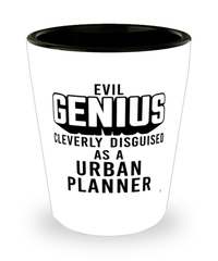 Funny Urban Planner Shot Glass Evil Genius Cleverly Disguised As A Urban Planner