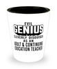 Funny Adult Continuing Education Teacher Shot Glass Evil Genius Cleverly Disguised As An Adult and Continuing Education Teacher