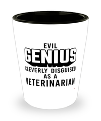 Funny Veterinarian Shot Glass Evil Genius Cleverly Disguised As A Veterinarian