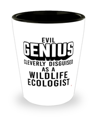 Funny Wildlife Ecologist Shot Glass Evil Genius Cleverly Disguised As A Wildlife Ecologist